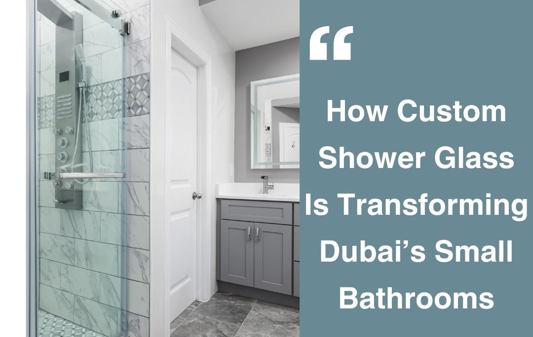 custom-shower-glass-is-transforming-dubais-small-bathrooms